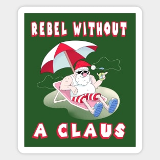 Rebel without a Claus Magnet